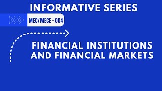 MECE  004  Financial institutions and Financial markets  INFORMATIVE SERIES  IGNOU [upl. by Ahsima581]