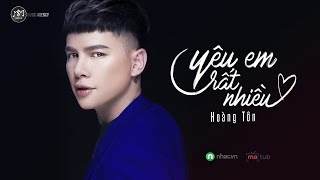 HOÀNG TÔN  YÊU EM RẤT NHIỀU Lyrics Video [upl. by Placeeda786]