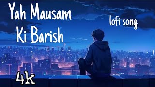 Yah Mausam Ki Barish Lofi Song [upl. by Haran]