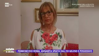 Femminicidio Roma Annarita spiata dallex geloso e possessivo  Estate in diretta 08082024 [upl. by Gore914]