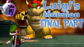 LUIGIS MANSION  Final Part  KING BOO AND BOWSER BOSS FIGHT [upl. by Hartzke371]