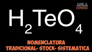 Nomenclatura Tradicional Stock y Sistematica  Acido Telurico H2TeO4 AULAEXPRESS [upl. by Ayoras]