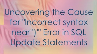 Uncovering the Cause for quotIncorrect syntax near quot Error in SQL Update Statements [upl. by Akinihs]