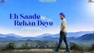 Satinder Sartaj new song Eh Saade te Rehan Deyo punjabisong [upl. by Leisam]