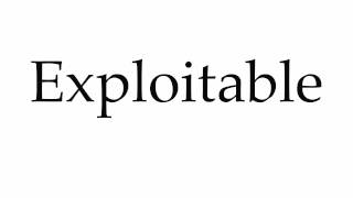 How to Pronounce Exploitable [upl. by Barkley647]