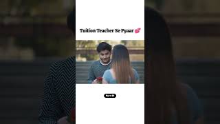 Tuition Teacher Se Pyaar Part of 51 reels trending teacher tuition lovestory [upl. by Rossi448]