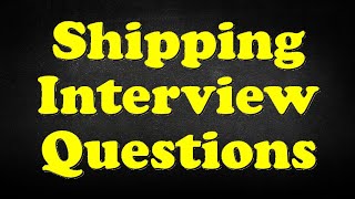 Shipping Interview Questions [upl. by Rosio253]