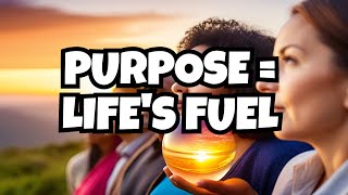 Purpose Is the Fuel Of Life [upl. by Duke]