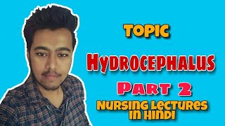 Hydrocephalus Causes Types  Symptoms Treatment  Surgery Nursing Lecture in Hindi Pediatric 2 [upl. by Gunther]