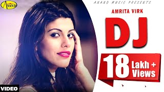 Amrita Virk  DJ  New Punjabi Song 2017  Anand Music [upl. by Retsof]