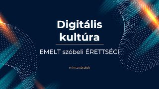 Digitális kultúra SZÓBELI ÉRETTSÉGI EMELT szinten minta tétel [upl. by Natalina]