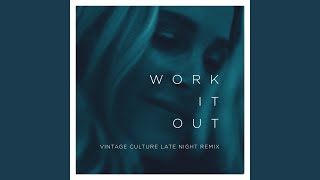 Work It Out Vintage Culture Late Night Remix [upl. by Lynnea]