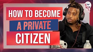 How to become a Private Citizen [upl. by Montanez]