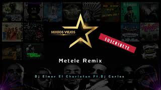 Metele Remix DJ Carlos Ft DJ Elmer El Charlatan MixeosViejos DjCarlosTuPesadilla [upl. by Fasano]