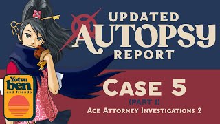 Updated Autopsy Report  Ace Attorney Investigations 2  Case 5 Part 1 [upl. by Grissel]