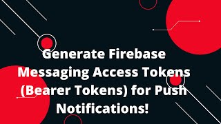 🚀 Generate Firebase Messaging Access Tokens Bearer Tokens for Push Notifications 📲 [upl. by Boothman]