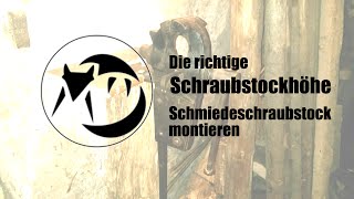 Richtige SchraubstockhöheSchmiedeschraubstock montieren [upl. by Cohla]