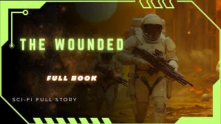 Science Fiction Audiobooks  The Wounded  FULL AUDIOBOOK [upl. by Ahsienet]