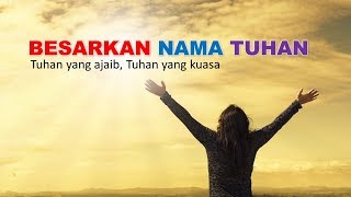 Besarkan nama Tuhan  Tuhan yang ajaib Tuhan yang kuasa [upl. by Nairda]