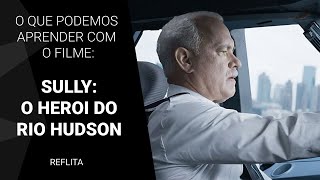 O que podemos aprender com o filme Sully OHerói do Rio Hudson [upl. by Phelia799]