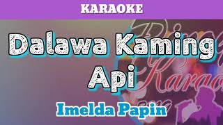 Dalawa Kaming Api by Imelda Papin Karaoke [upl. by Onirotciv]