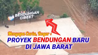 Bendungan Cibeet Proyek Bendungan Baru PUPR di Cariu Bogor Jawa Barat  16 Nop 2024 [upl. by Vil]