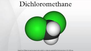 Dichloromethane [upl. by Antonietta]