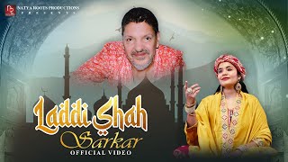 LADDI SHAH SARKAR  OFFICIAL VIDEO  SONALI DOGRA  LATEST SUFI SONG  2024  QAWWALI  AKASH DOGRA [upl. by Khanna]