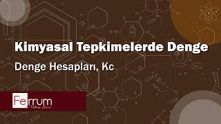 Denge Hesapları Kc  Kimyasal Tepkimelerde Denge [upl. by Seuqramed]