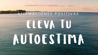 SUBE TU AUTOESTIMA Afirmaciones Positivas Subliminales  Ten Motivación Amor Propio y Confianza [upl. by Yenhpad113]