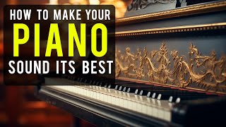 How to Make Your Piano Sound Its Absolute Best [upl. by Cliffes]