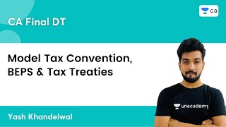 Model Tax Convention BEPS amp Tax Treaties Revision  CA Final DT  Yash Khandelwal [upl. by Purdum]