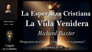 La esperanza Cristiana para la vida eterna por Richard Baxter [upl. by Medlin]