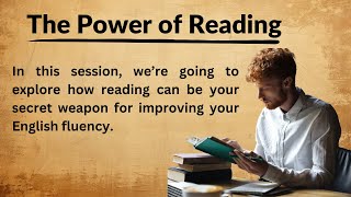 The Power Of Reading  Why Reading Is So Important  Graded Reader  How To Learn English  Stories [upl. by Nevuer188]