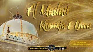 Al Madad Khawaja E Deen  ✍️Aiyub Raza Amjadi  🎙️ Rehan Raza Razavi rehanrazarazavi [upl. by Hake]