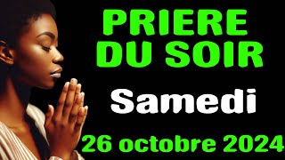 PRIERE DU SOIR  Samedi 26 Octobre 2024 pour passer une nuit paisible [upl. by Trub]