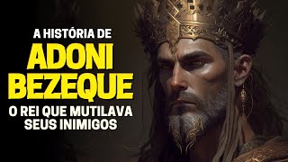 ADONIBEZEQUE SAIBA QUEM FOI O REI QUE DECEPAVA OS DEDOS POLEGARES DOS SEUS INIMIGOS [upl. by Aiyn677]