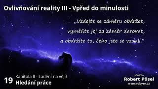 19  Hledání práce  Ovlivňování reality III [upl. by Abeu]