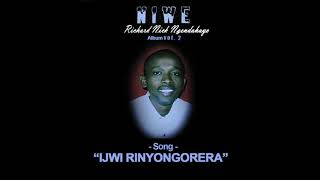 Richard Nick Ngendahayo  Ijwi Rinyongorera [upl. by Meriel]