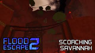 Flood Escape 2 Community Maps OST  Scorching Savannah [upl. by Muhcan651]