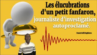 Les élucubrations dun petit fanfaron journaliste dinvestigation autoproclamé [upl. by Hayikat969]