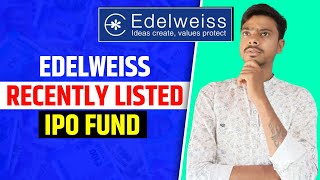 Edelweiss recently listed ipo fund direct growth Edelweiss recently listed ipo fund [upl. by Lehacim447]