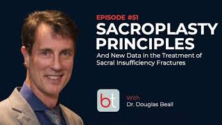 Sacroplasty for Sacral Insufficiency Fracture w Dr Douglas Beall  BackTable MSK Podcast Ep 51 [upl. by Nade]