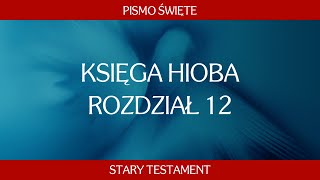 Księga Hioba  Rozdział 12 [upl. by Eleets]