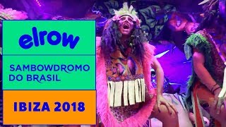 SAMBOWDROMO DO BRAZIL I Ibiza 2018 I elrow [upl. by Crean]