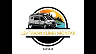 KARAVAN YAPIMI  LEVEL8  12V TAVAN KLÄ°MA MONTAJI  12V PARK KLÄ°MA MONTAJI [upl. by Yneffit336]