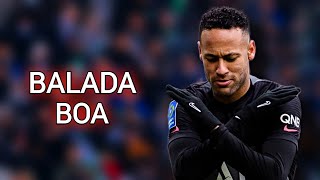 Neymar Jr ▶ Balada Boa ● Sublime Skills Mix HD [upl. by Ahtaela]