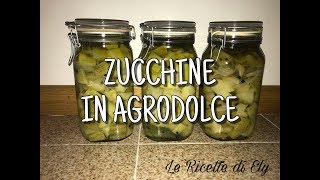 CONSERVA DI ZUCCHINE IN AGRODOLCE  RICETTA FACILE E VELOCE [upl. by Hinkle]