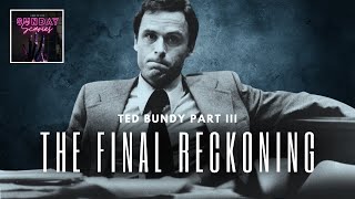 Ted Bundy Part IIIThe Final Reckoning [upl. by Bailey587]