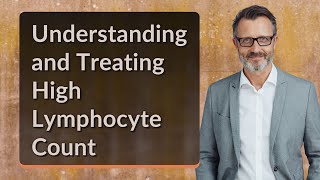 Understanding and Treating High Lymphocyte Count [upl. by Asserac307]